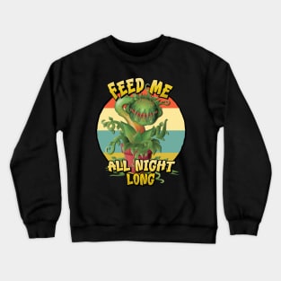 Fun Venus Fly Trap Carnivorous Plant Feed Me all Night Long Crewneck Sweatshirt